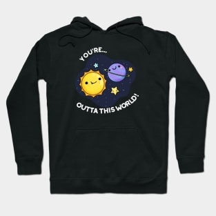 Out Of This World Funny Space Pun Hoodie